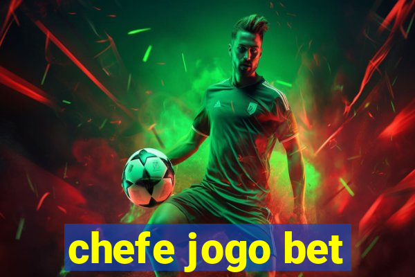 chefe jogo bet