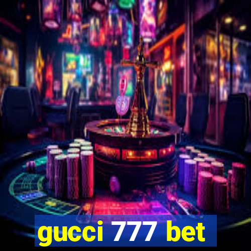 gucci 777 bet