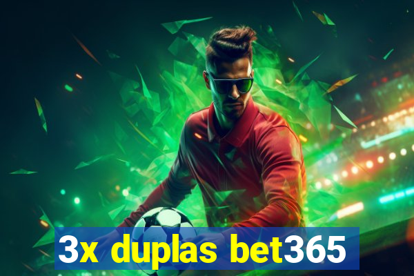 3x duplas bet365