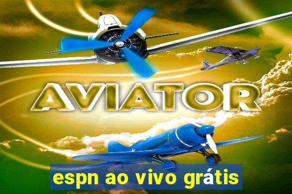espn ao vivo grátis
