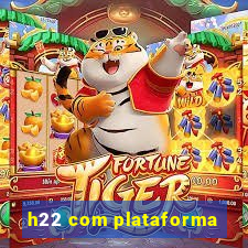 h22 com plataforma
