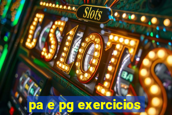 pa e pg exercicios