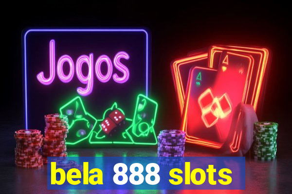 bela 888 slots