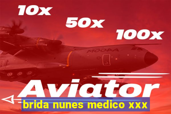brida nunes medico xxx