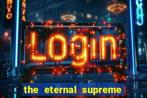 the eternal supreme pt br