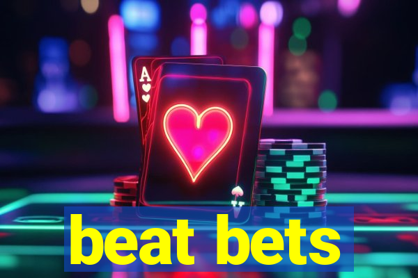beat bets