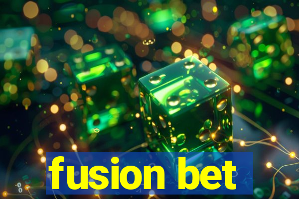fusion bet
