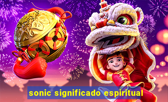 sonic significado espiritual