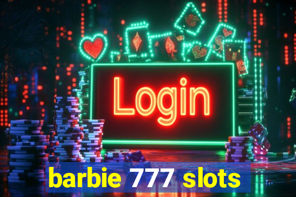 barbie 777 slots