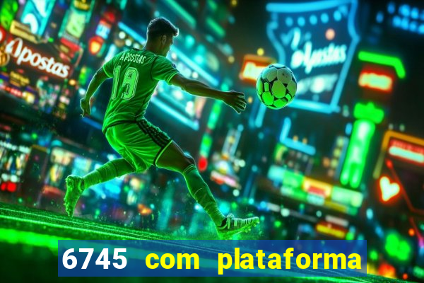 6745 com plataforma de jogos