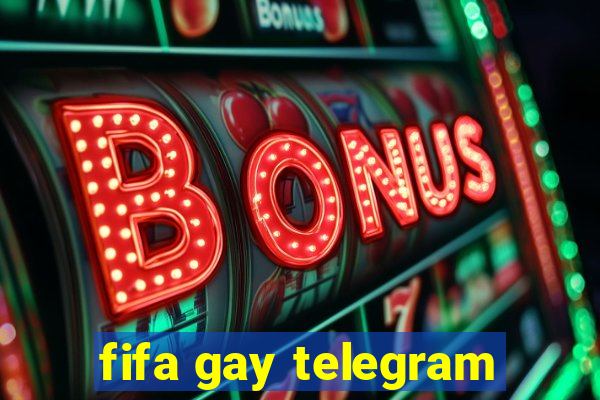 fifa gay telegram