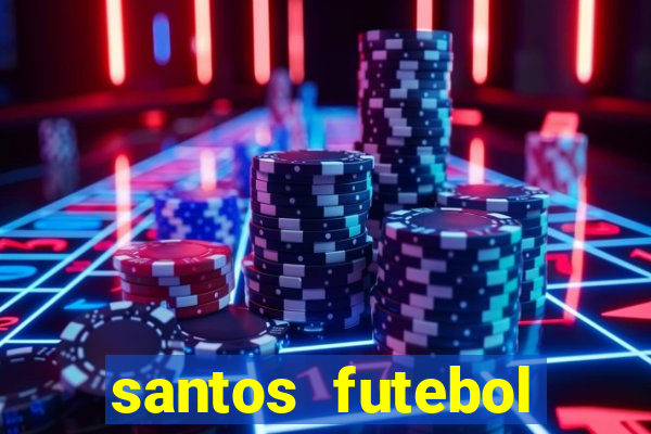santos futebol clube peneiras