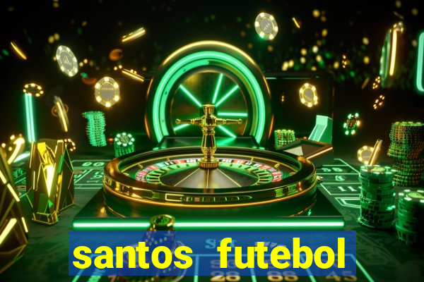 santos futebol clube peneiras