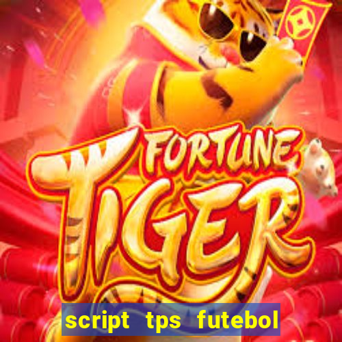 script tps futebol de rua