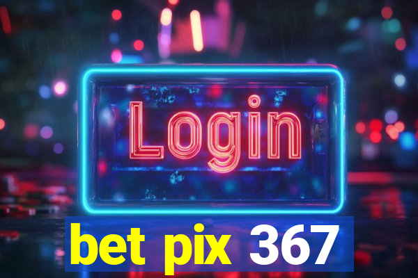 bet pix 367