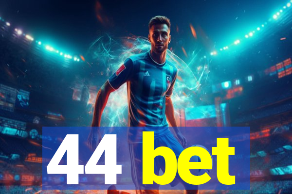 44 bet