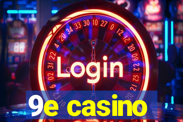 9e casino