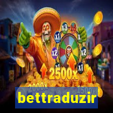 bettraduzir