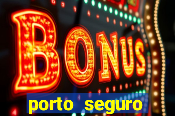 porto seguro motorista da vez