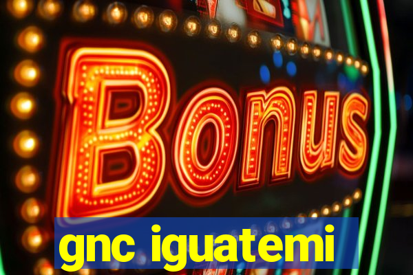 gnc iguatemi