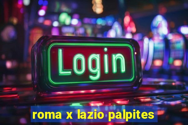 roma x lazio palpites