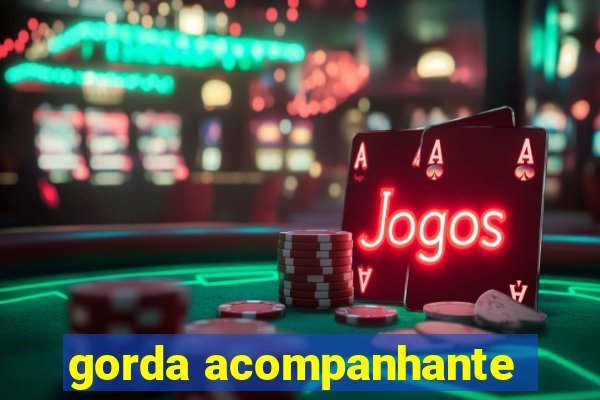 gorda acompanhante