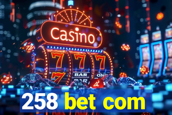 258 bet com