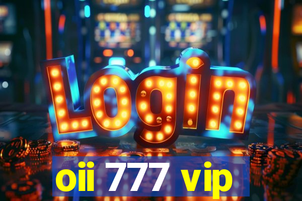 oii 777 vip