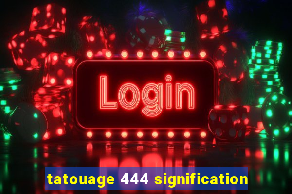 tatouage 444 signification