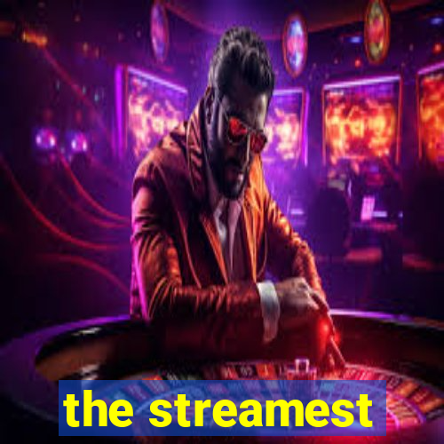 the streamest