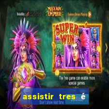 assistir tres é demais dublado