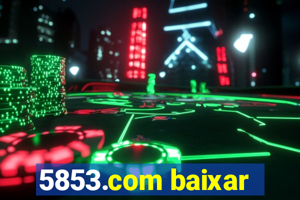 5853.com baixar