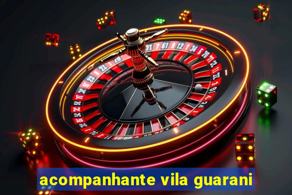 acompanhante vila guarani