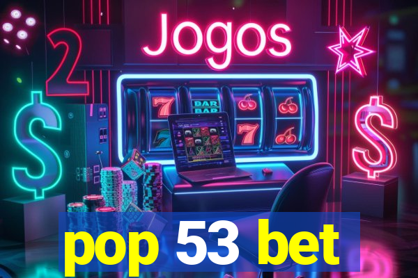 pop 53 bet
