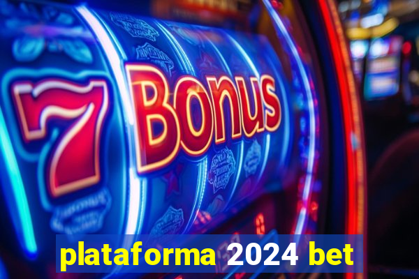 plataforma 2024 bet