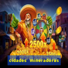 cidades mineradoras de minas gerais