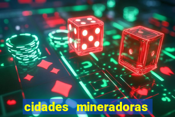 cidades mineradoras de minas gerais