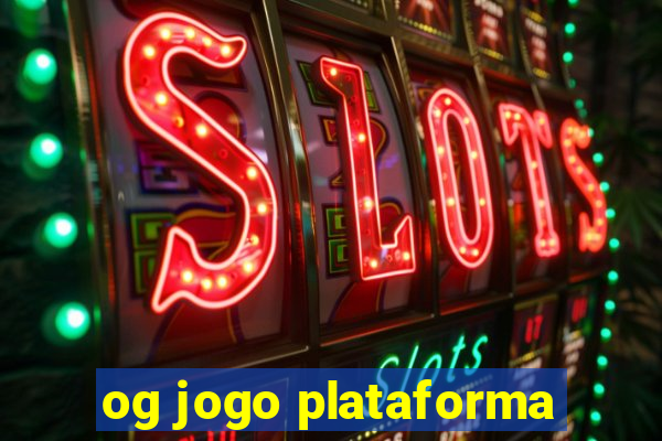 og jogo plataforma