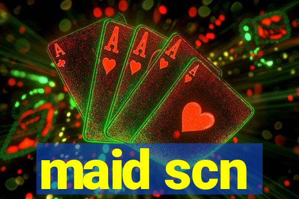 maid scn