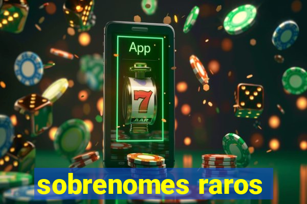 sobrenomes raros