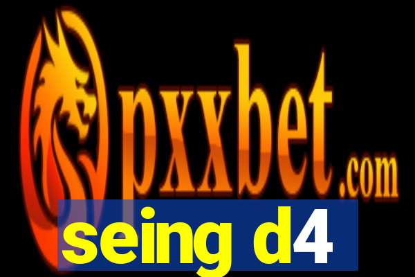seing d4