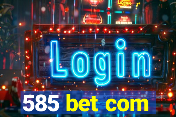 585 bet com