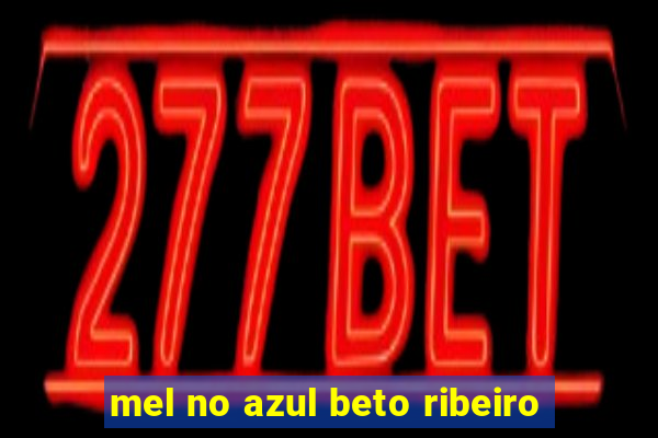 mel no azul beto ribeiro
