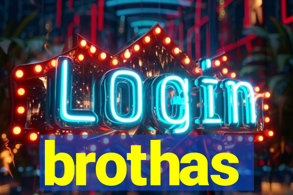 brothas