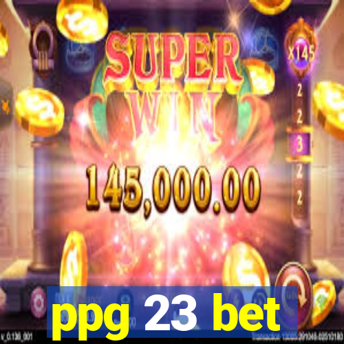 ppg 23 bet
