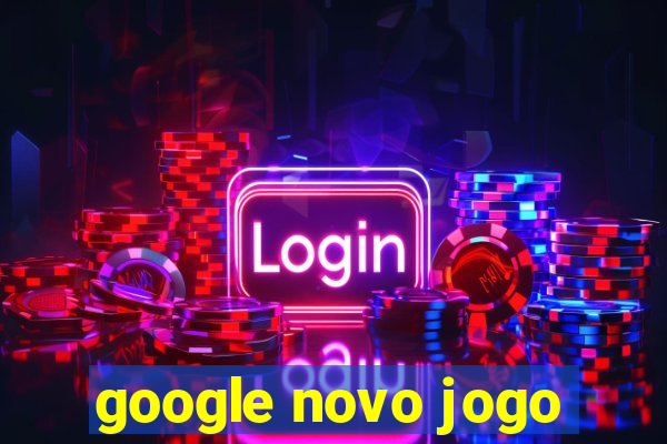 google novo jogo