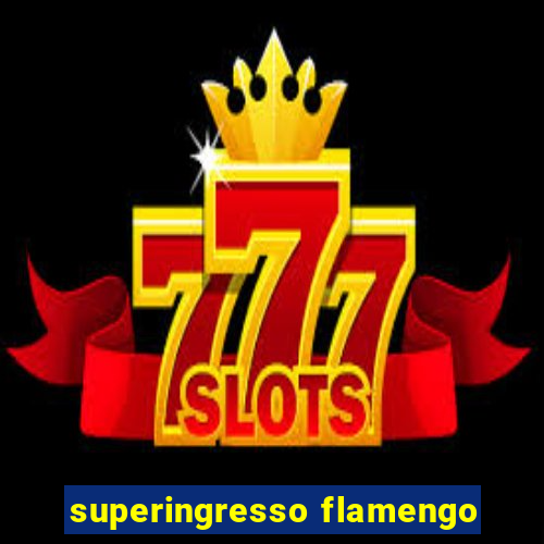 superingresso flamengo