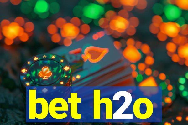 bet h2o