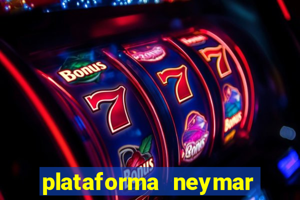 plataforma neymar jr bet