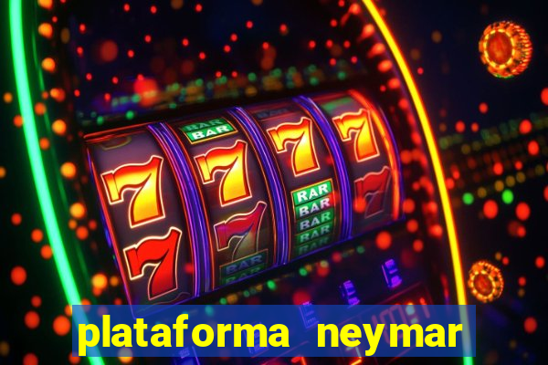 plataforma neymar jr bet